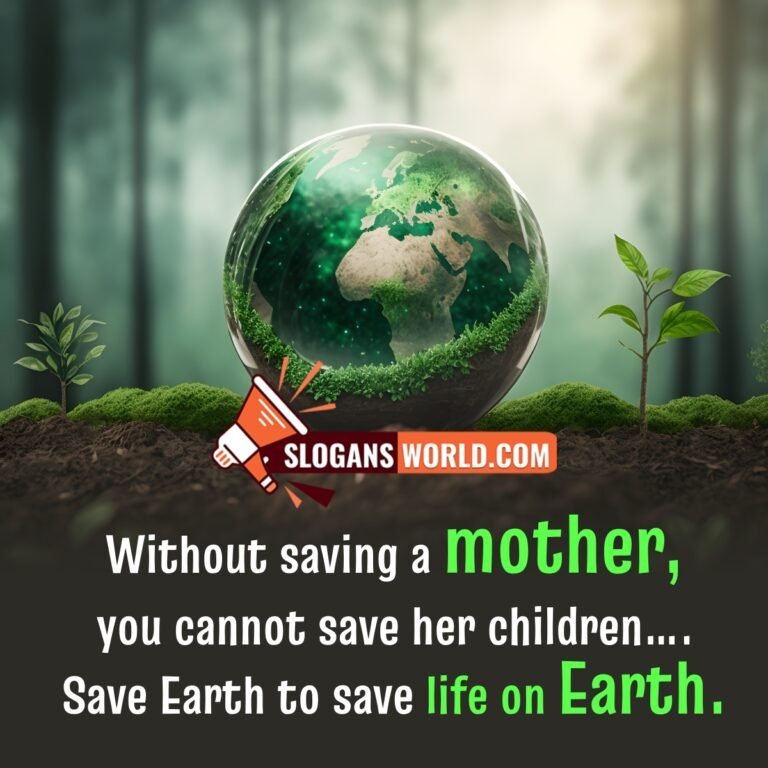 Catchy Slogans To Save Earth And Environment Slogans World
